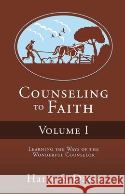 Counseling to Faith Volume I Harry S Davis 9781619967434 Xulon Press