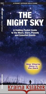 The Night Sky: A Folding Pocket Guide to the Moon, Stars, Planets & Celestial Events Waterford Press 9781620052808