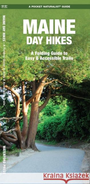 Maine Day Hikes: A Folding Pocket Guide to Gear, Planning & Useful Tips James Kavanagh 9781620054895