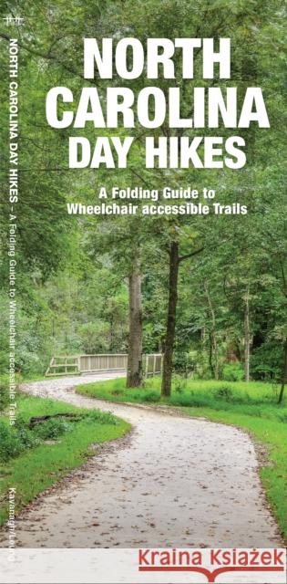 North Carolina Day Hikes: A Folding Guide to Easy & Accessible Trails James Kavanagh 9781620054901