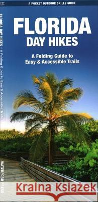 Florida Day Hikes: A Folding Guide to Easy & Accessible Trails Waterford Press Syren Nagakyrie  9781620055977