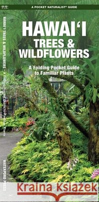 Hawai'i Trees & Wildflowers, 2nd Ed J M Kavanagh 9781620056431 Waterford Press Ltd