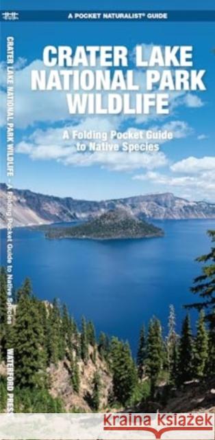 Crater Lake National Park Wildlife: A Folding Pocket Guide to Native Species Waterford Press 9781620056974 Waterford Press