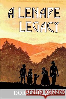 A Lenape Legacy Doris Wilbur 9781620060612 Milford House Press