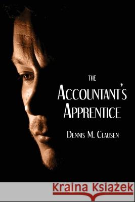 The Accountant's Apprentice Dennis Clausen 9781620060919 Brown Posey Press