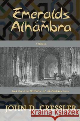 Emeralds of the Alhambra John D. Cressler 9781620061992 Milford House Press