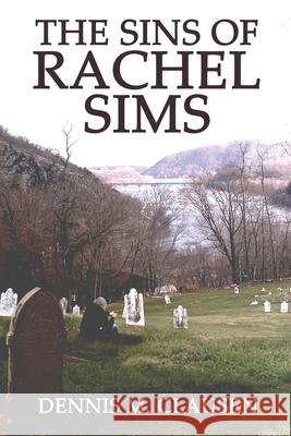 The Sins of Rachel Sims Dennis M. Clausen 9781620062074