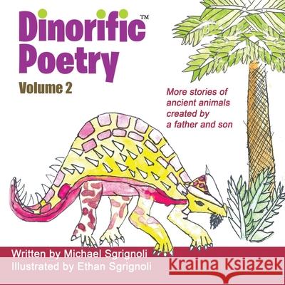 Dinorific Poetry Volume 2 Michael Sgrignoli, Ethan Sgrignoli 9781620062357