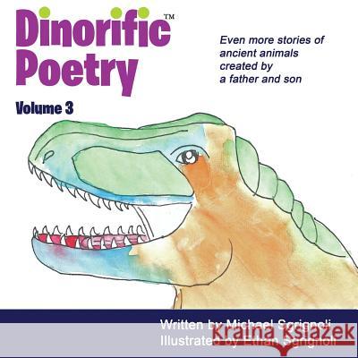 Dinorific Poetry Volume 3 Michael Sgrignoli, Ethan Sgrignoli 9781620062364