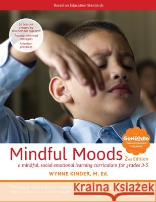 Mindful Moods, 2nd Edition: A Mindful, Social Emotional Learning Curriculum for Grades 3-5 Wynne Kinder 9781620063972 Oxford Southern