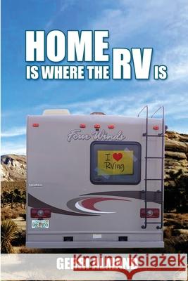 Home Is Where the RV Is Almand Gerri 9781620064276 Brown Posey Press
