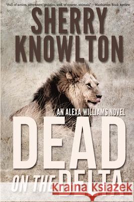 Dead on the Delta: An Alexa Williams Novel Sherry Knowlton 9781620064337