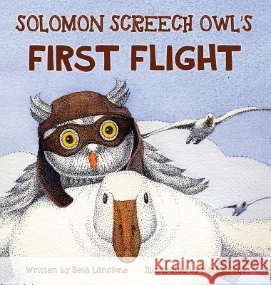 Solomon Screech Owl's First Flight Beth Lancione Kathy Haney 9781620065204 Sunbury Press, Inc.