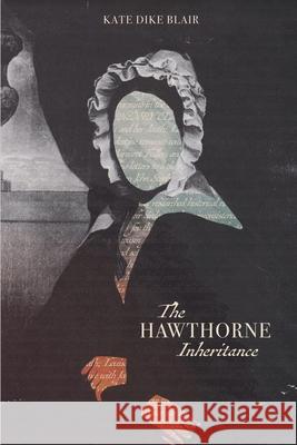 The Hawthorne Inheritance Kate Dike Blair 9781620065525 Milford House Press