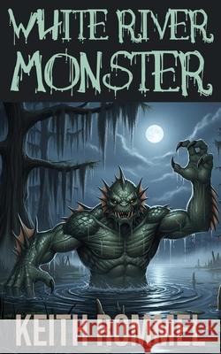 White River Monster Keith Rommel 9781620067215
