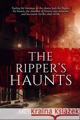 The Ripper's Haunts Michael L. Hawley 9781620067246