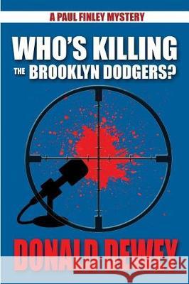 Who's Killing the Brooklyn Dodgers? Donald Dewey 9781620067598 Sunbury Press, Inc.