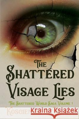 The Shattered Visage Lies Chris Pisano, Brian Koscienski 9781620067826 Hellbender Books