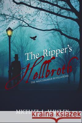 The Ripper's Hellbroth Michael L. Hawley 9781620068359 Hellbender Books