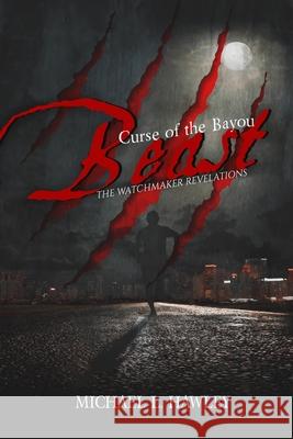 Curse of the Bayou Beast Michael L. Hawley 9781620068397 Hellbender Books