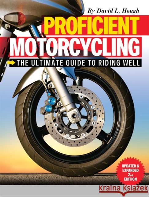 Proficient Motorcycling: The Ultimate Guide to Riding Well David L. Hough 9781620081198 Companion House