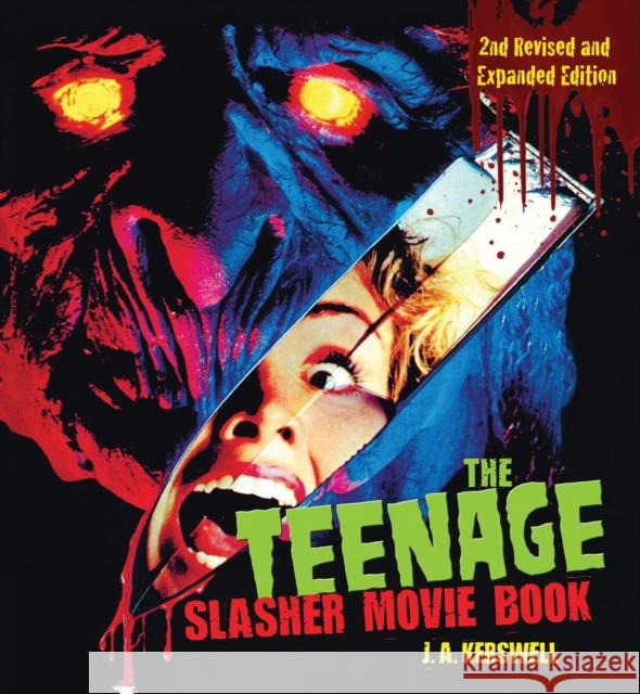 The Teenage Slasher Movie Book, 2nd Revised and Expanded Edition J. A. Kerswell 9781620083079 Companionhouse Books