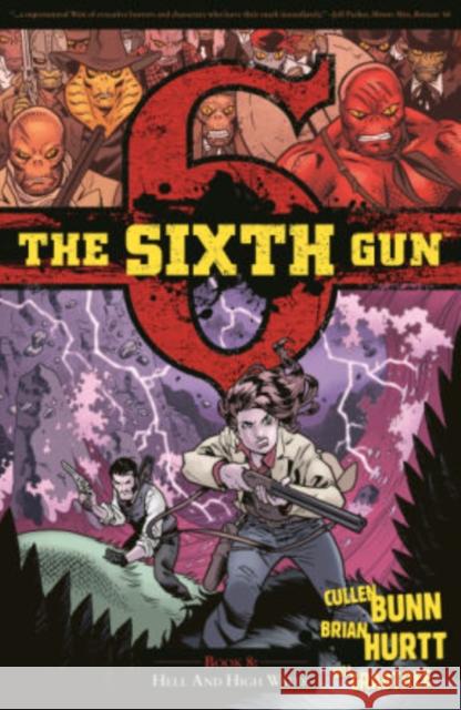 The Sixth Gun Volume 8: Hell and High Water Cullen Bunn 9781620102466