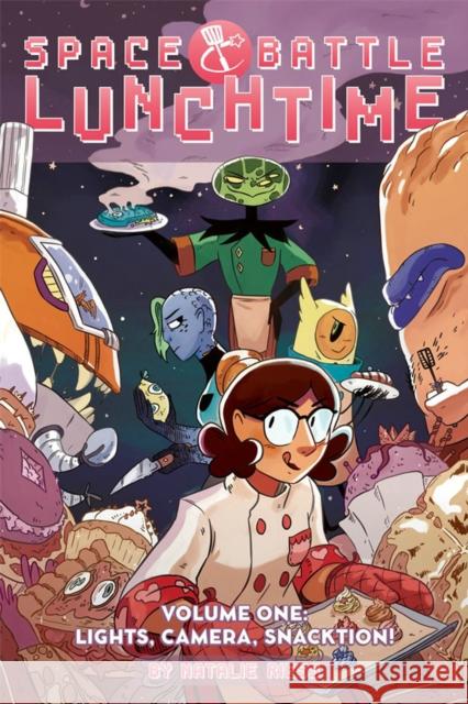 Space Battle Lunchtime Vol. 1, 1: Lights, Camera, Snacktion Riess, Natalie 9781620103135 Oni Press