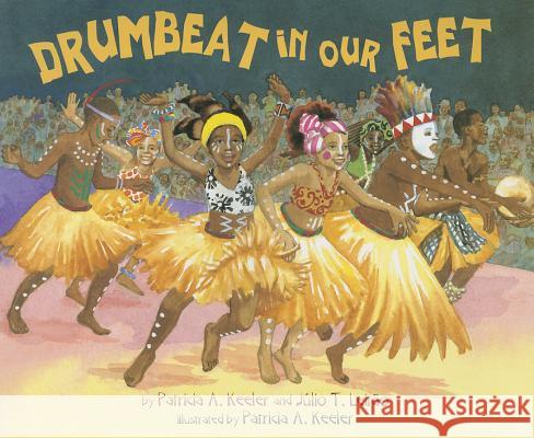 Drumbeat in Our Feet Patricia A. Keeler Julio T. Leitao 9781620140796 Lee & Low Books