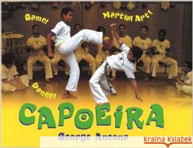 Capoeira: Game! Dance! Martial Art! George Ancona 9781620141885 Lee & Low Books
