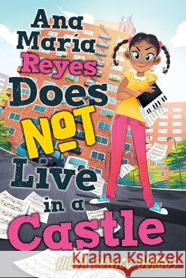 Ana Maria Reyes Does Not Live in a Castle Hilda Eunice Burgos 9781620143629 Tu Books