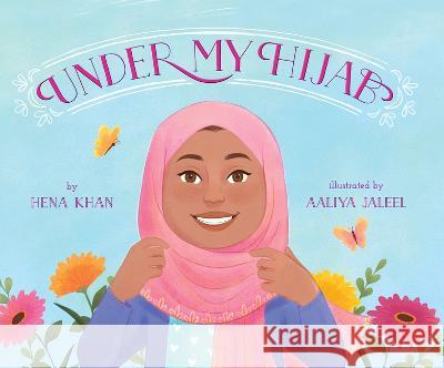 Under My Hijab Hena Khan Aaliya Jaleel 9781620147924 Lee & Low Books