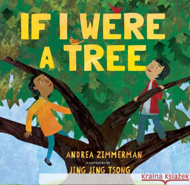 If I Were a Tree Andrea Zimmerman Jing Jing Tsong 9781620148013 Lee & Low Books