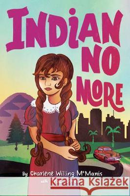 Indian No More Charlene Willing McManis Traci Sorell 9781620148396 Tu Books