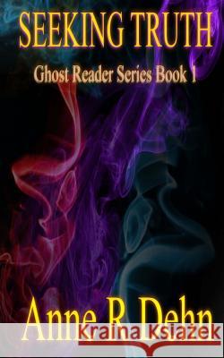 Seeking Truth: Ghost Reader Series Anne R. Dehn 9781620180631 Folium Book Studio