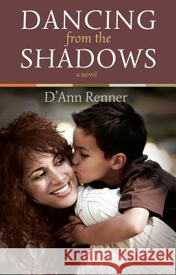 Dancing from the Shadows D'Ann Renner 9781620201121