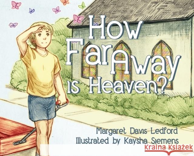 How Far Away is Heaven? Margaret Davis Ledford 9781620202890
