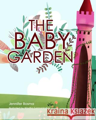 The Baby Garden Jennifer Bosma 9781620204474 Ambassador International