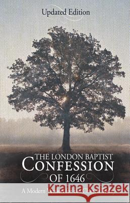 The London Baptist Confession of 1646: A Modern Version for the Church Today David H Wenkel (Moody Bible Institute USA) 9781620206089