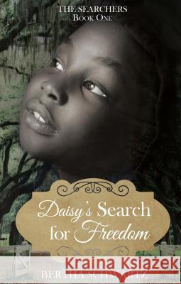 Daisy's Search for Freedom Bertha Schwartz 9781620208113 Ambassador International