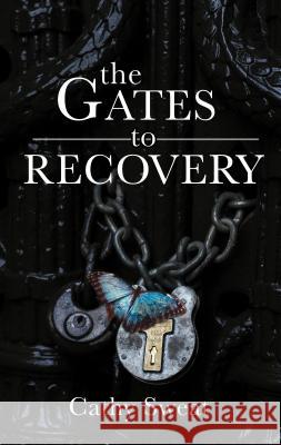 The Gates to Recovery Cathy Sweat 9781620208137