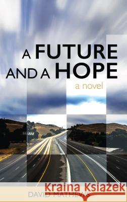 A Future and a Hope David Mathews 9781620208304 Ambassador International