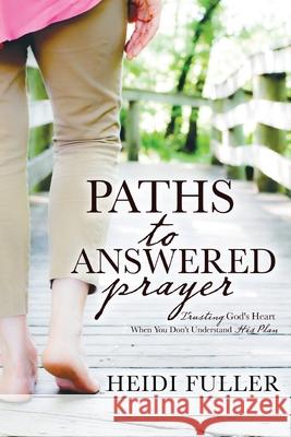 Paths to Answered Prayer Heidi Fuller 9781620208694 Emerald House Group