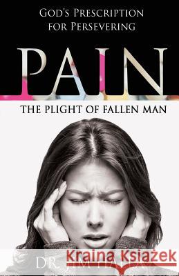 Pain: The Plight of Fallen Man Jim Dr Halla 9781620209066