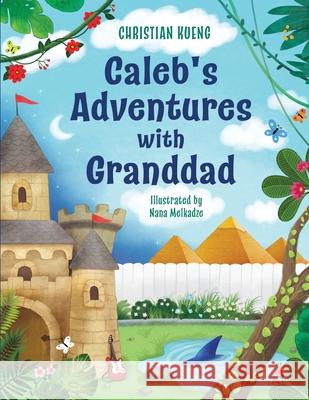 Caleb's Adventures with Granddad Christian Roulland Kueng 9781620236666 Atlantic Publishing Group