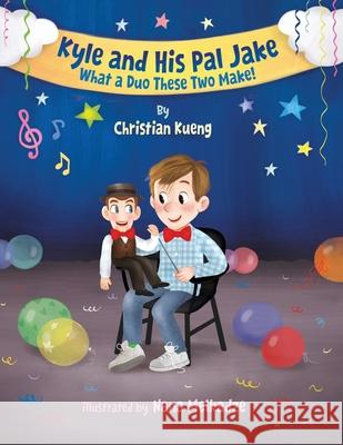 Kyle and His Pal Jake: What a Duo These Two Make! Christian Kueng 9781620239391 Atlantic Publishing Group