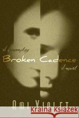 Broken Cadence: A Novel / A Screenplay Ami Violet 9781620303269