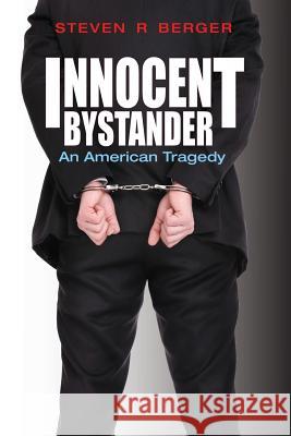 Innocent Bystander Steven R. Berger 9781620305638