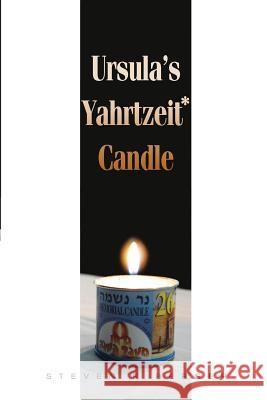 Ursula's Yahrtzeit Candle Steven R. Berger 9781620305713