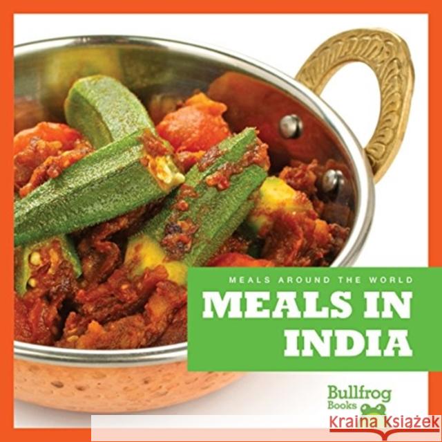 Meals in India R. J. Bailey 9781620313732 Bullfrog Books